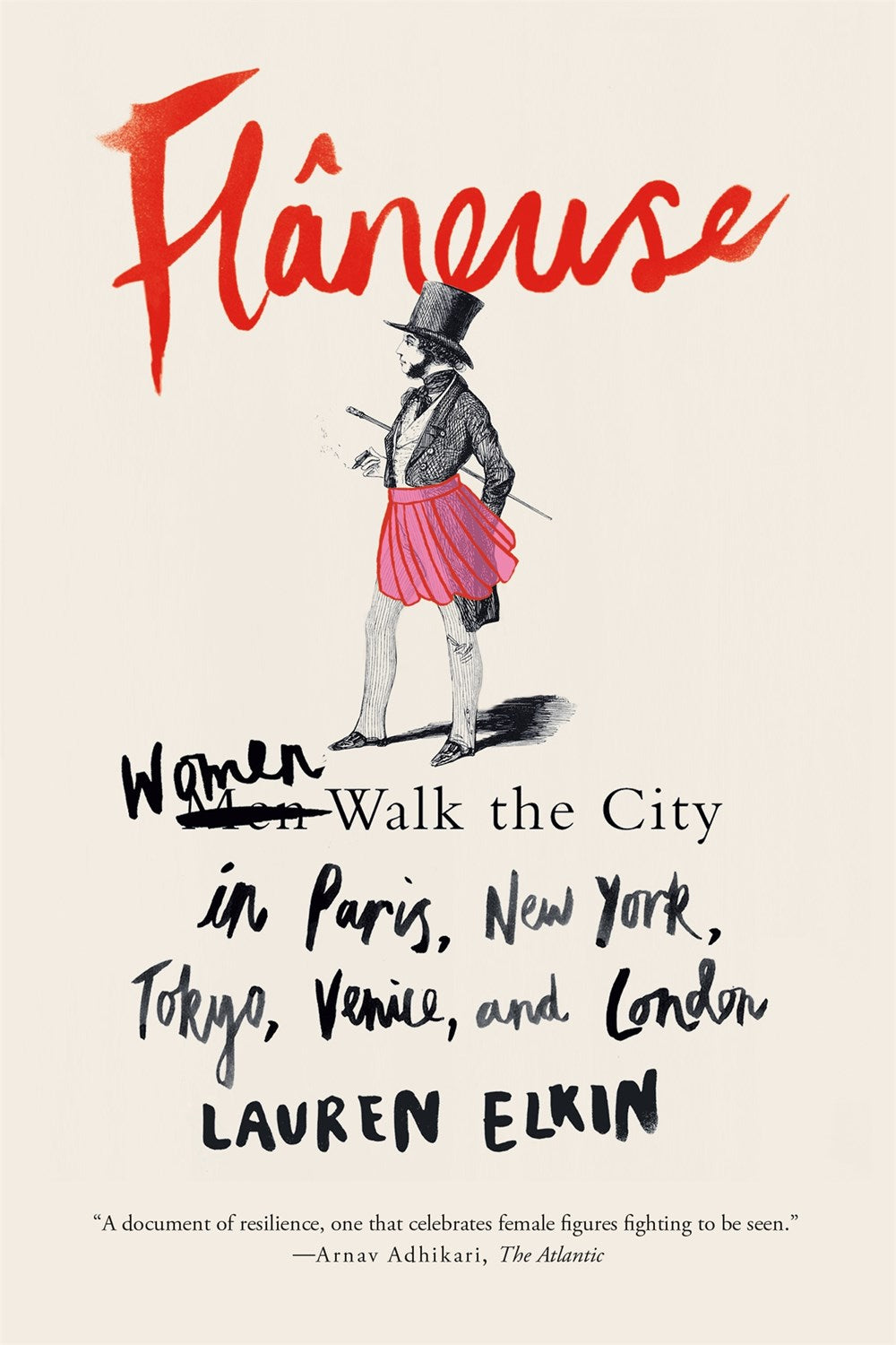 Flâneuse: Women Walk the City in Paris, New York, Tokyo, Venice, and London by Lauren Elkin
