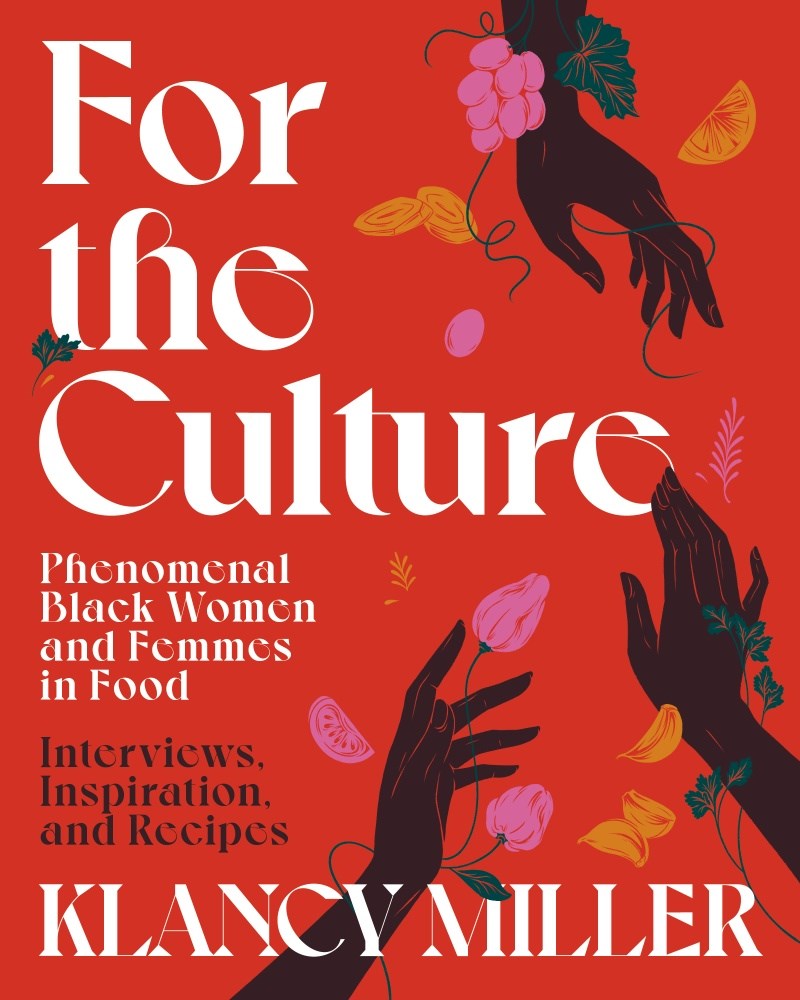 For the Culture: Phenomenal Black Women and Femmes in Food: Interviews, Inspiration, and Recipes (9/19/23)