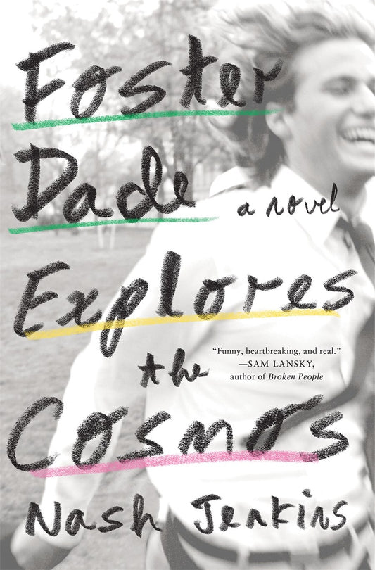 Foster Dade Explores the Cosmos: A Novel by Nash Jenkins