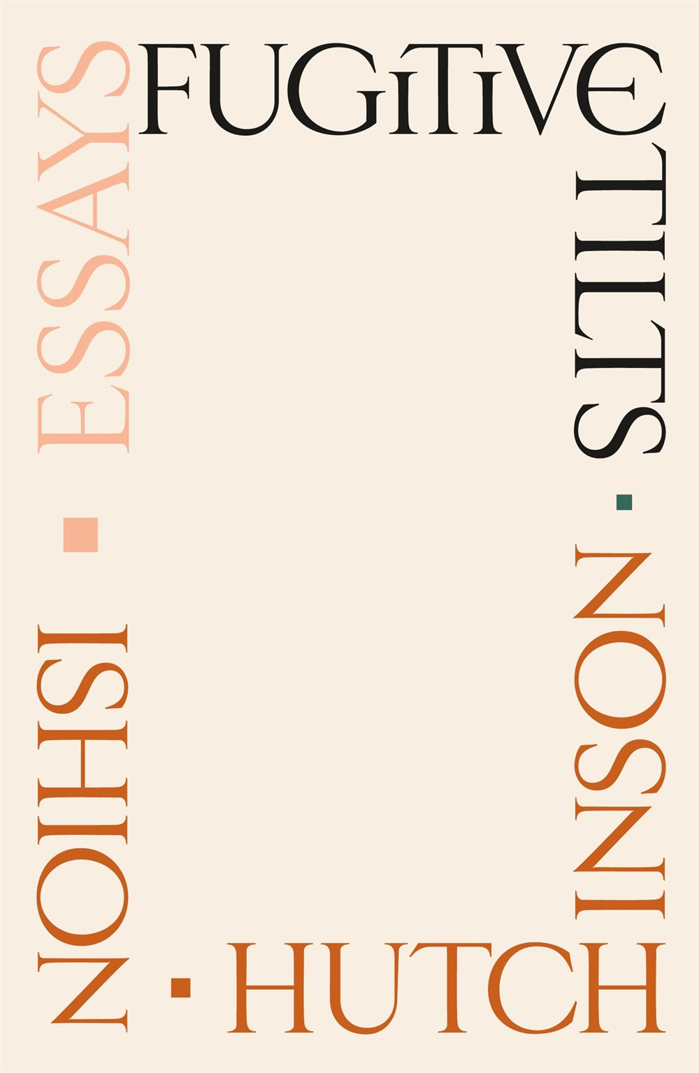 Fugitive Tilts: Essays by Ishion Hutchinson (4/15/25)