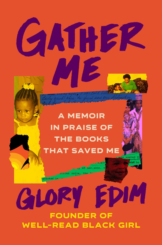 Gather Me: A Memoir In Praise of the Books that Saved Me by Glory Edim (10/29/24)