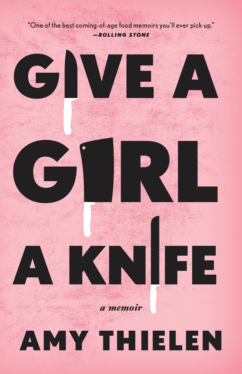 Give A Girl a Knife: A Memoir by Amy Thielen