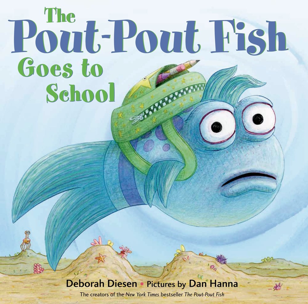 The Pout-Pout Fish Goes to School by Deborah Diesen (Pictures by Dan Hanna)