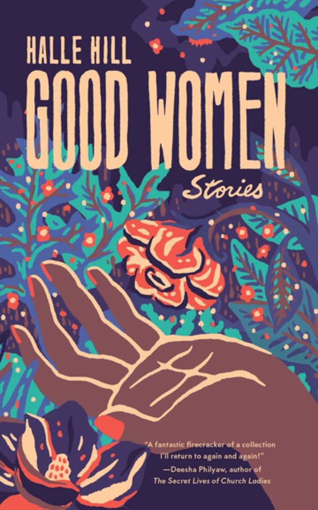 Good Women: Stories by Halle Hill (9/12/23)
