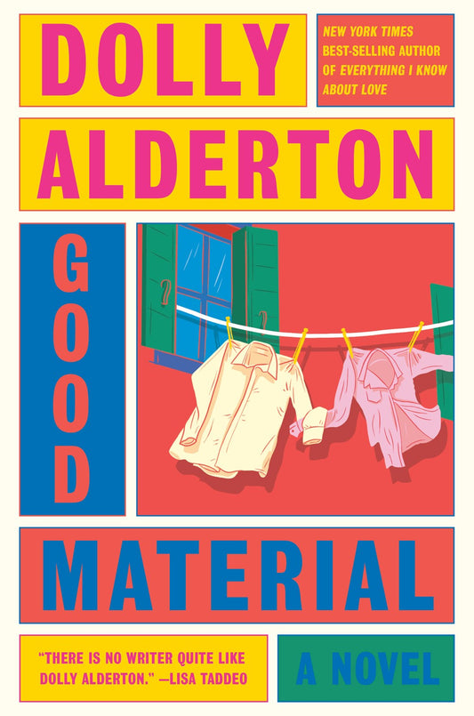 Good Material: A Novel by Dolly Alderton (1/30/24)