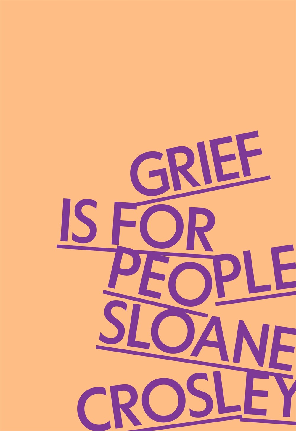 Grief Is For People: A Memoir by Sloane Crosley (2/27/24)