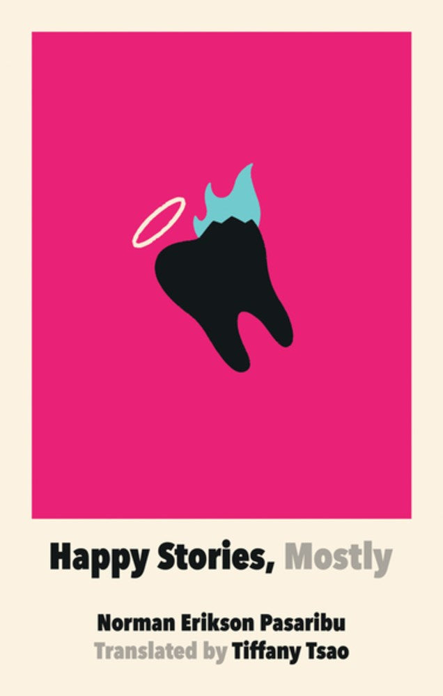 Happy Stories, Mostly by Norman Erikson Pasaribu (Translated by Tiffany Tsao)