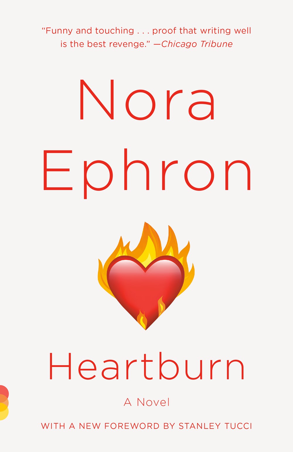 Heartburn by Nora Ephron (40th Anniversary Edition, with a Foreword by Stanley Tucci)