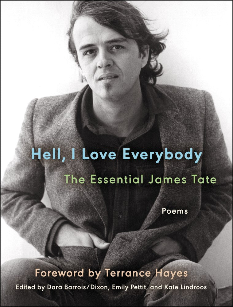 Hell, I Love Everybody: The Essential James Tate: Poems (Foreword by Terrance Hayes)