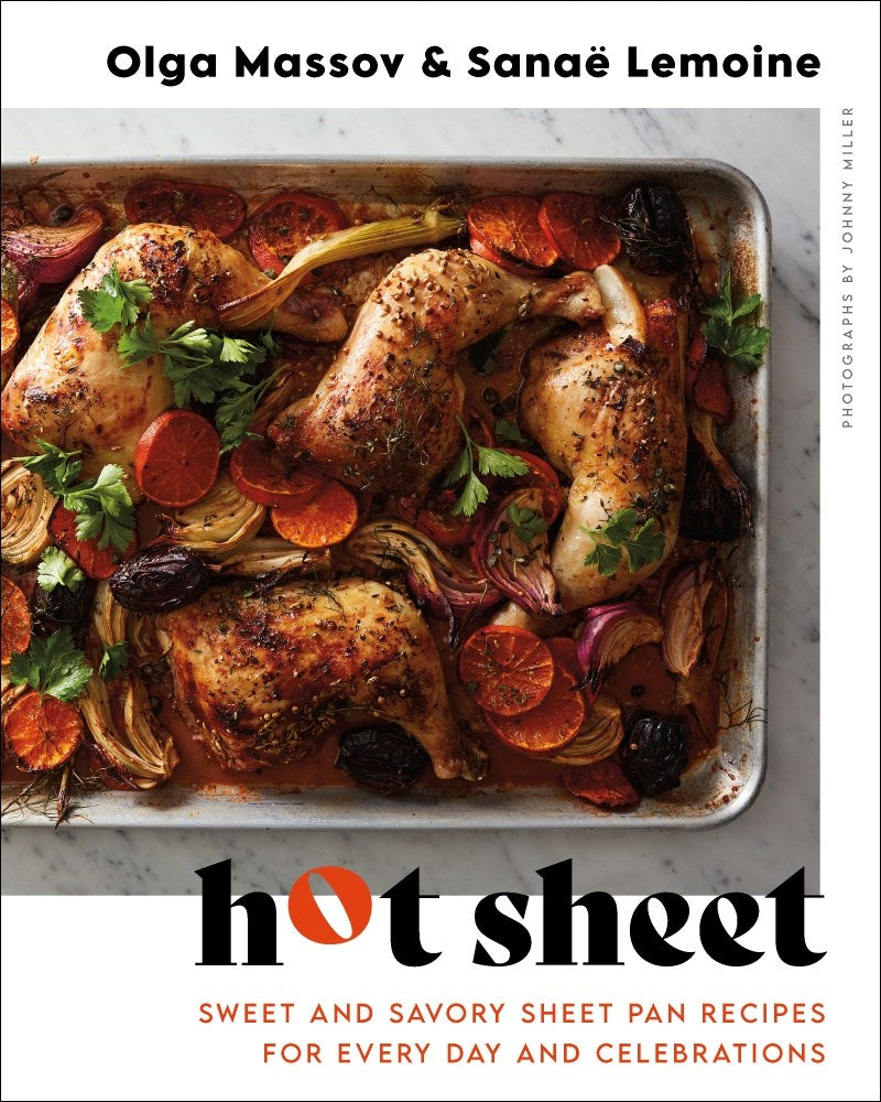 Hot Sheet: Sweet and Savory Sheet Pan Meals for Every Day and Celebrations by Olga Massov & Sanae Lemoine (3/5/24)