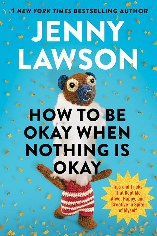 How to Be Okay When Nothing Is Okay by Jenny Lawson (3/31/26)