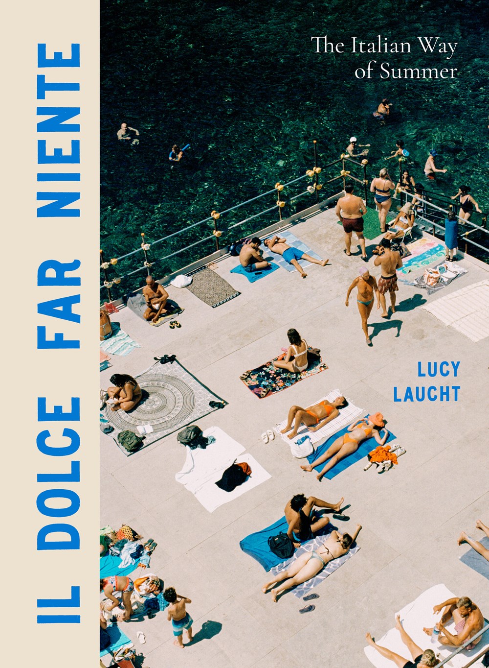 Il Dolce Far Niente: The Italian Way of Summer by Lucy Laucht (6/18/24)