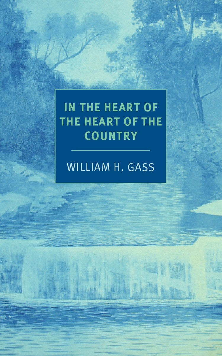 In the Heart of the Heart of the Country by William H. Gass