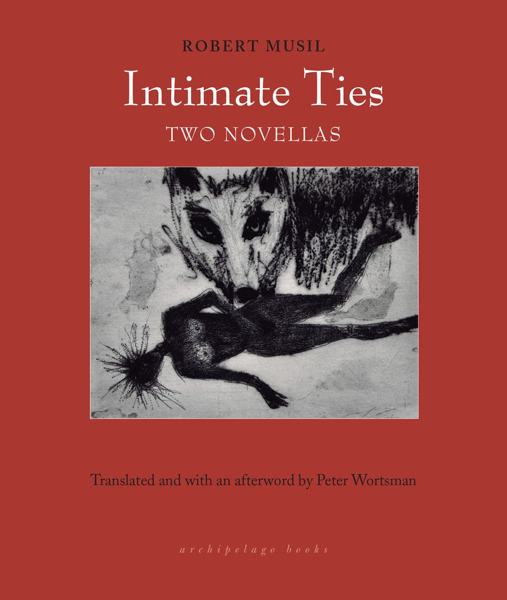 Intimate Ties: Two Novellas by Robert Musil (Translated by Peter Wortsman)