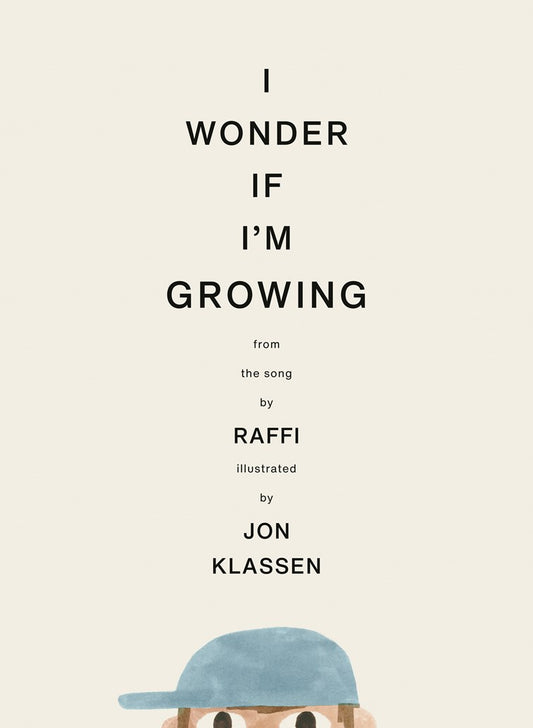 I Wonder If I'm Growing by Raffi (illustrated by Jon Klassen) (10/20/26)