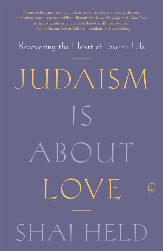 Judaism Is About Love by Shai Held