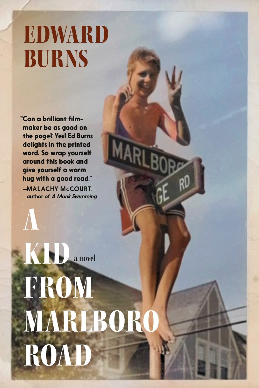 A Kid from Marlboro Road: A Novel by Edward Burns (9/10/24)