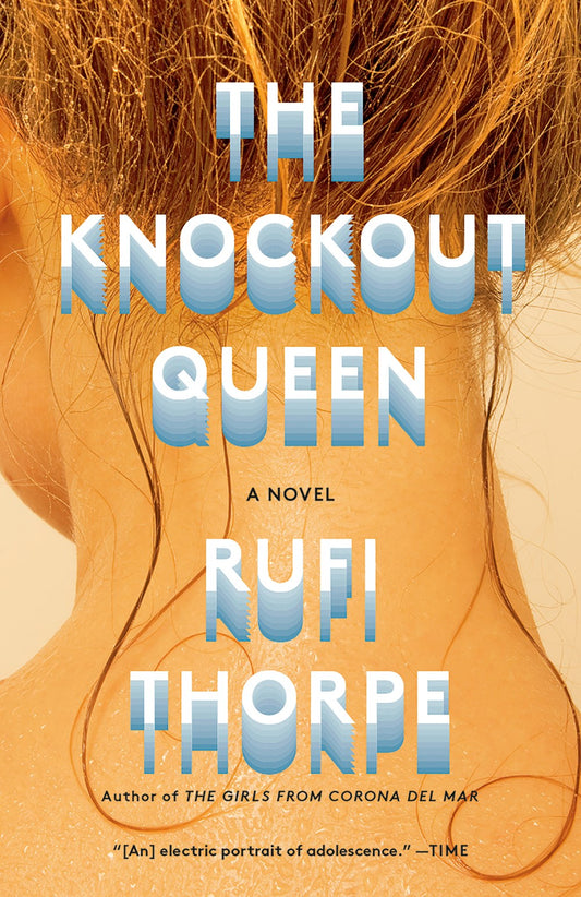 The Knockout Queen: A Novel by Rufi Thorpe