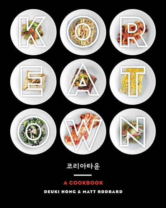 Koreatown: A Cookbook by Deuki Hong & Matt Rodbard