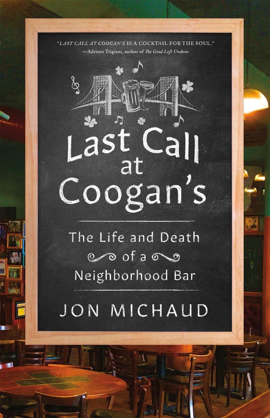 Last Call at Coogan's: The Life and Death of a Neighborhood Bar by Jon Michaud