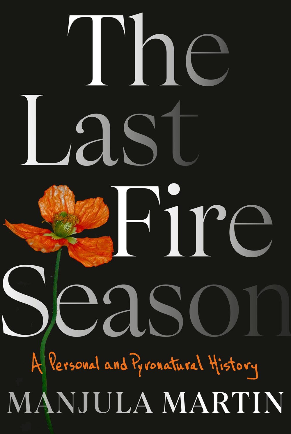The Last Fire Season: A Personal and Pyronatural History by Manjula Martin (1/16/24)