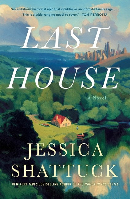 Last House: A Novel by Jessica Shattuck (5/14/24)
