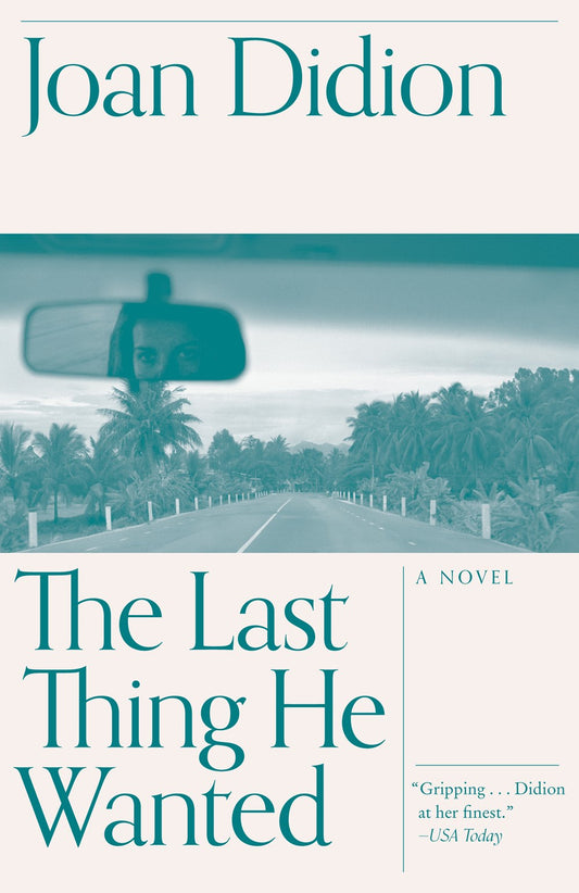 The Last Thing He Wanted: A Novel by Joan Didion