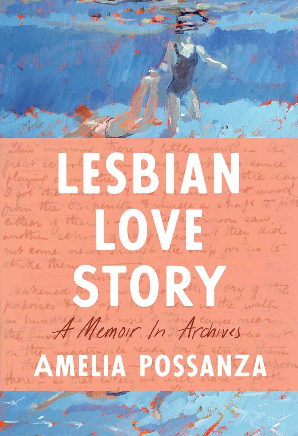 Lesbian Love Story: A Memoir In Archives by Amelia Possanza