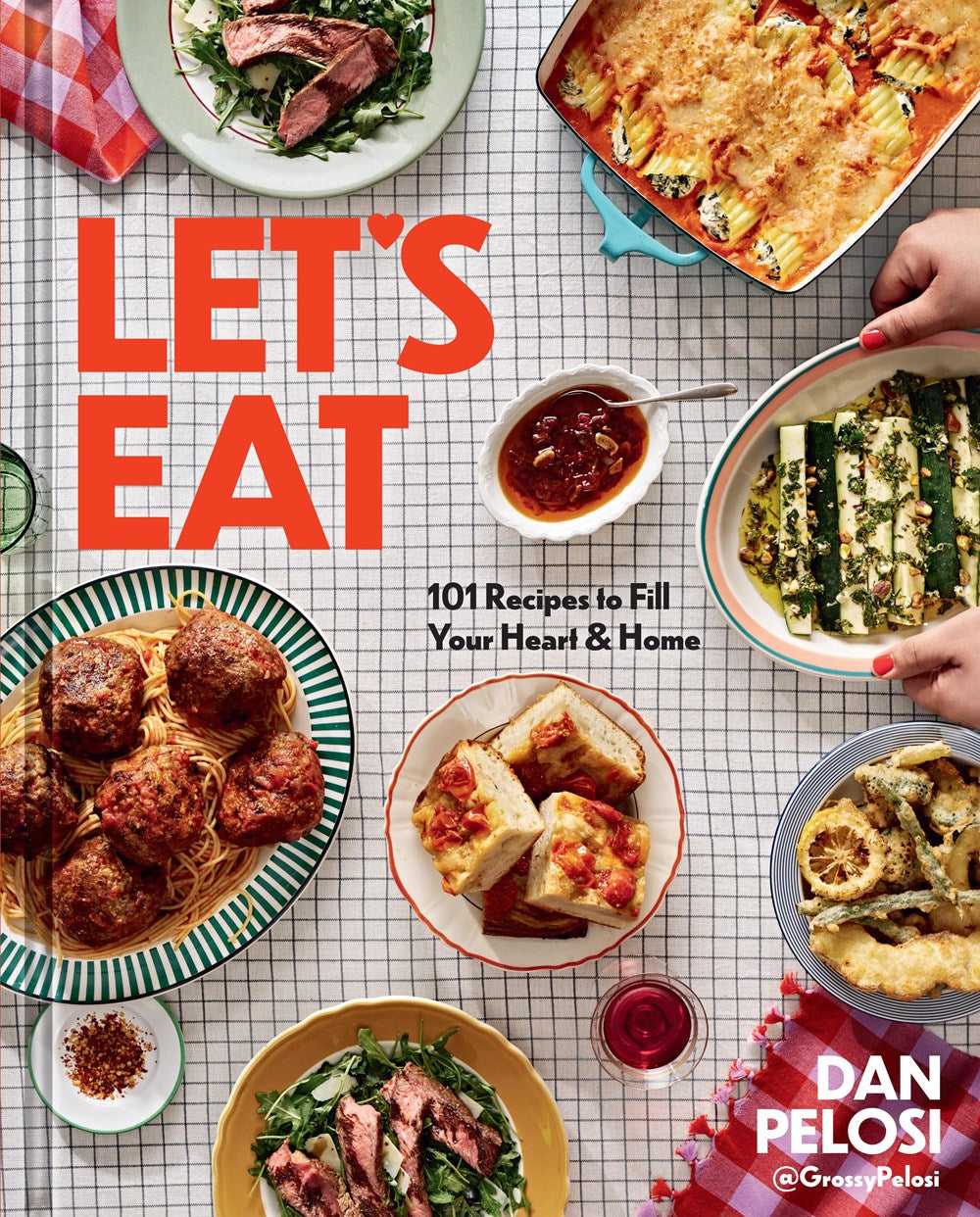Let's Eat: 101 Recipes to Fill Your Heart & Home by Dan Pelosi (9/5/23)
