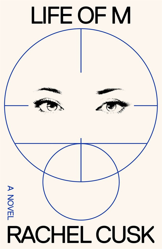 Life of M: A Novel by Rachel Cusk (8/25/26)