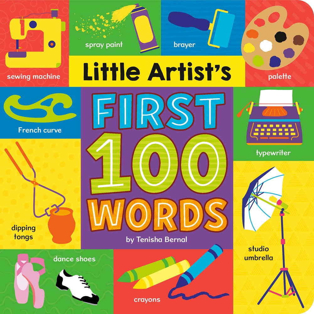 Little Artist's First 100 Words by Tenisha Bernal (7/2/24)