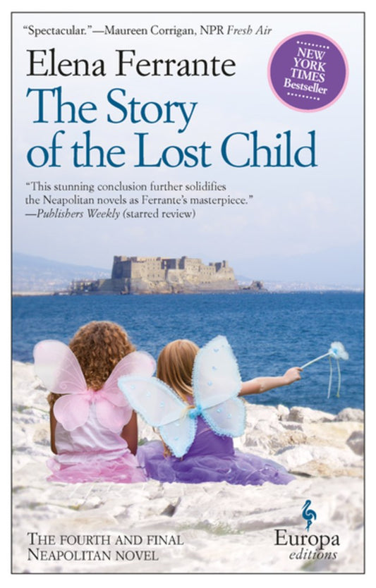 The Story of the Lost Child by Elena Ferrante (The Neapolitan Quartet, Book 4) (Translated by Ann Goldstein)