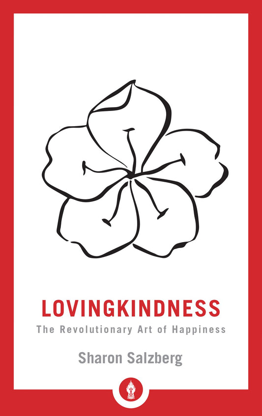 Lovingkindness: The Revolutionary Art of Happiness by Sharon Salzberg (Shambhala Pocket Library)