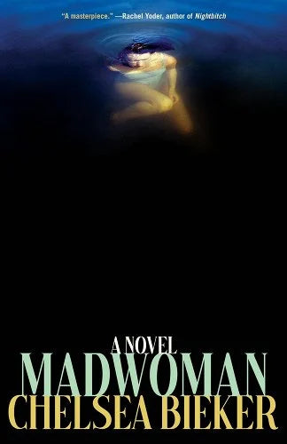 Madwoman: A Novel by Chelsea Bieker (9/3/24)