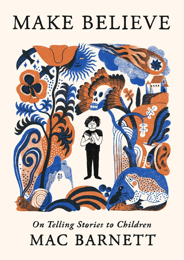 Make Believe: On Telling Stories to Children by Mac Barnett (5/5/26)