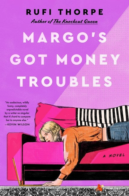 Margo's Got Money Troubles: A Novel by Rufi Thorpe (6/11/24)