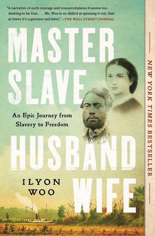 Master Slave Husband Wife: An Epic Journey from Slavery to Freedom by Ilyon Woo