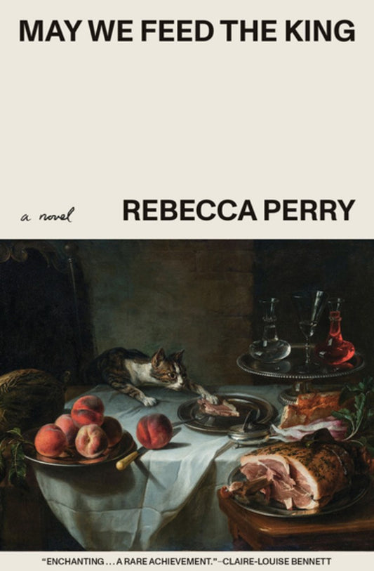 May We Feed the King by Rebecca Perry (10/20/26)