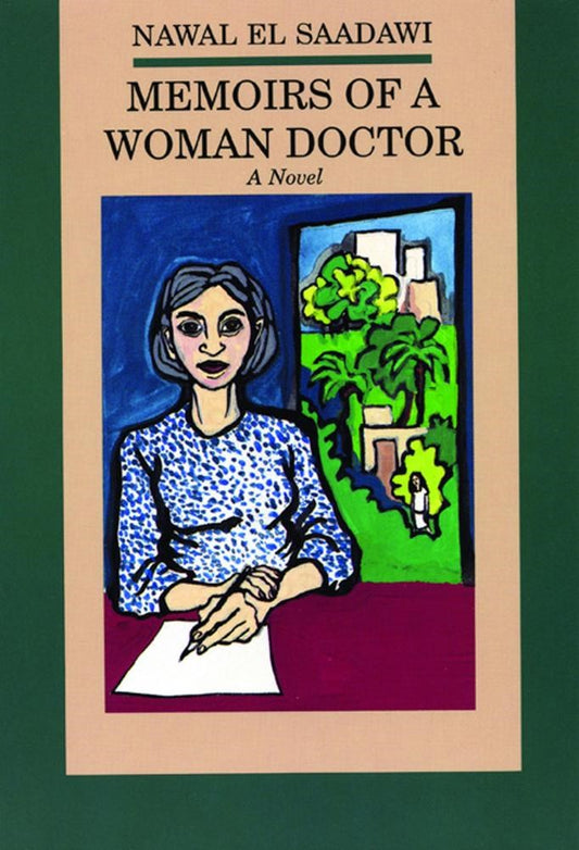 Memoirs of a Woman Doctor by Nawal El Saadawi (Translated by Catherine Cobham)