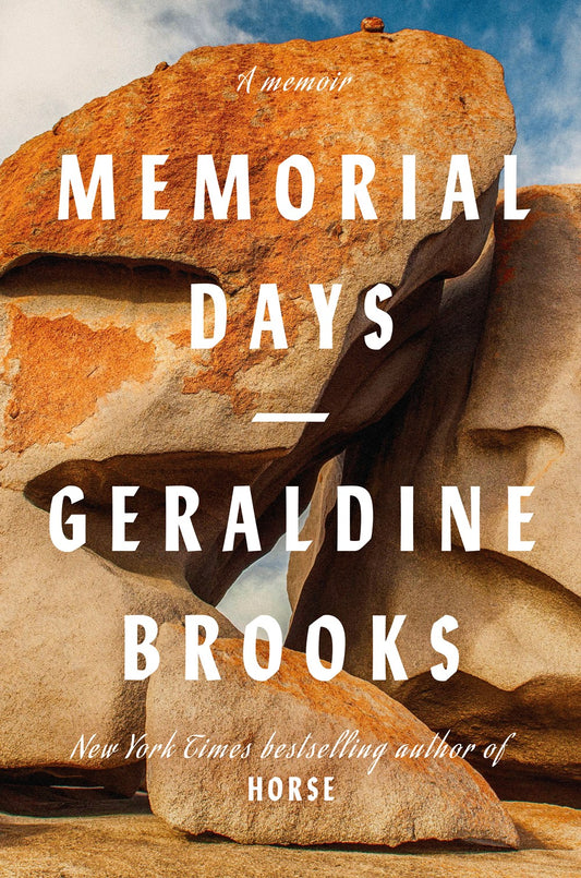 Memorial Days: A Memoir by Geraldine Brooks (2/4/25)