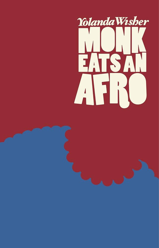 Monk Eats an Afro: Poems by Yolanda Wisher