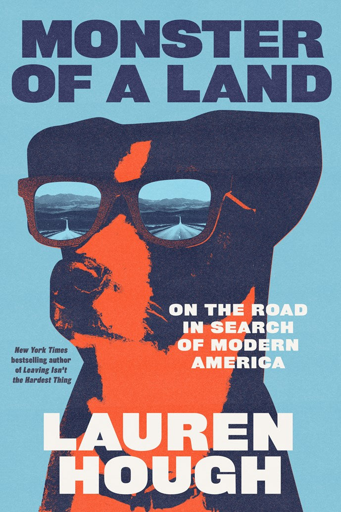 Monster of a Land: On the Road in Search of Modern America by Lauren Hough (6/16/26)