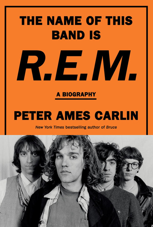 The Name of this Band is R.E.M.: A Biography by Peter Ames Carlin (11/5/24)