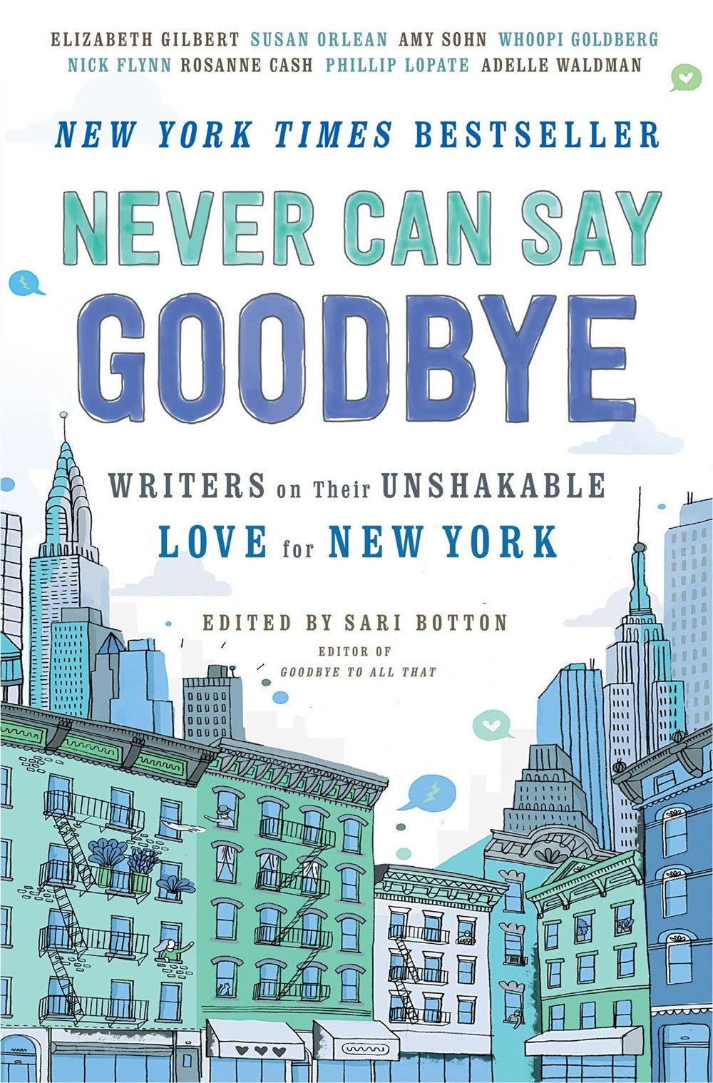 Never Can Say Goodbye: Writers on Their Unshakeable Love of New York, Edited by Sari Botton