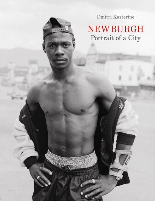 Newburgh: Portrait of a City by Dmitri Kasterine