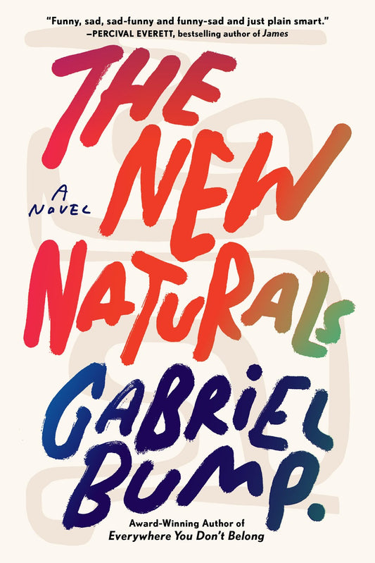 The New Naturals: A Novel by Gabriel Bump