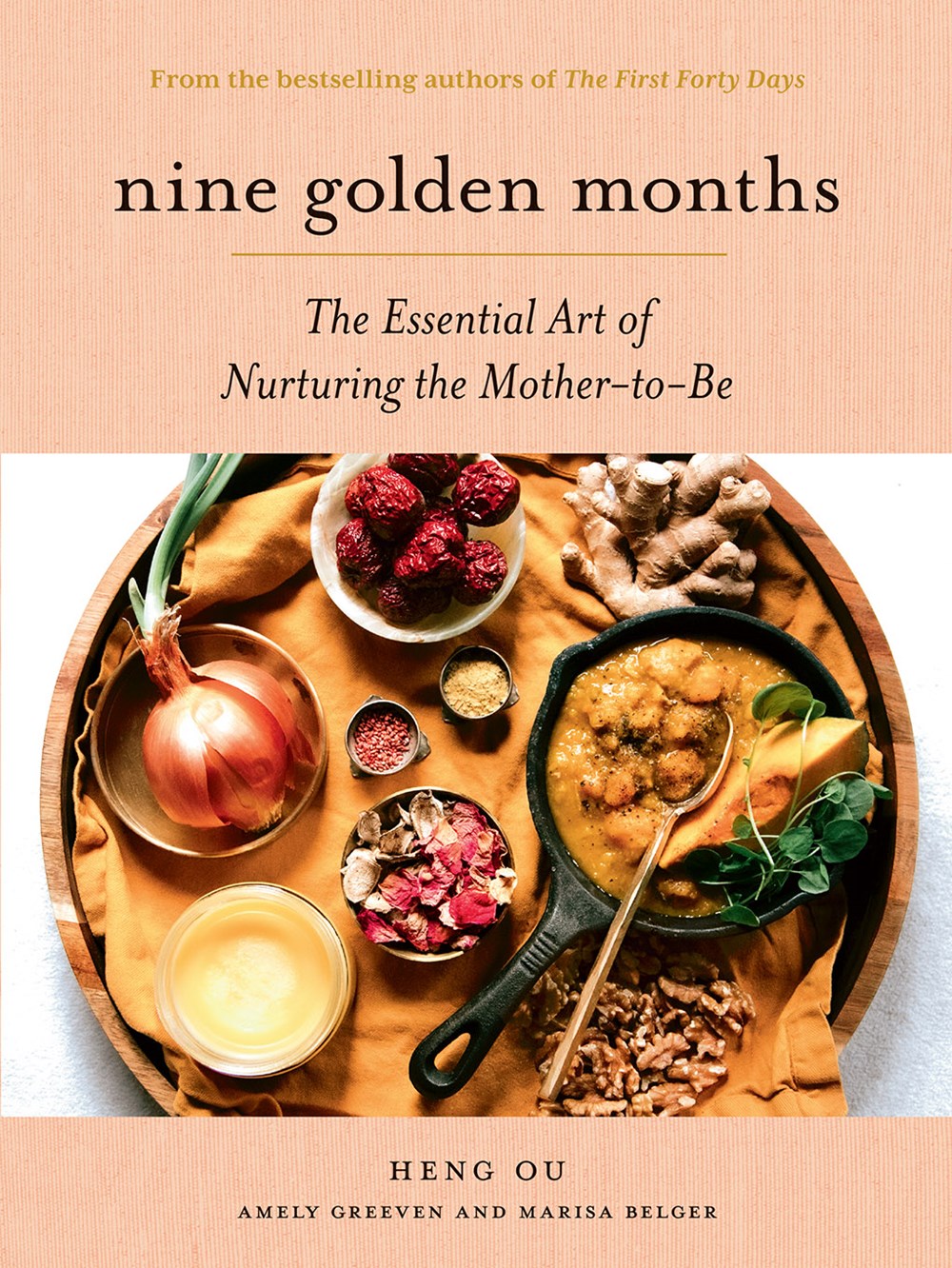 Nine Golden Months: The Essential Art of Nourishing the Mother-to-Be by Heng Ou, Amely Greeven, & Marisa Belger