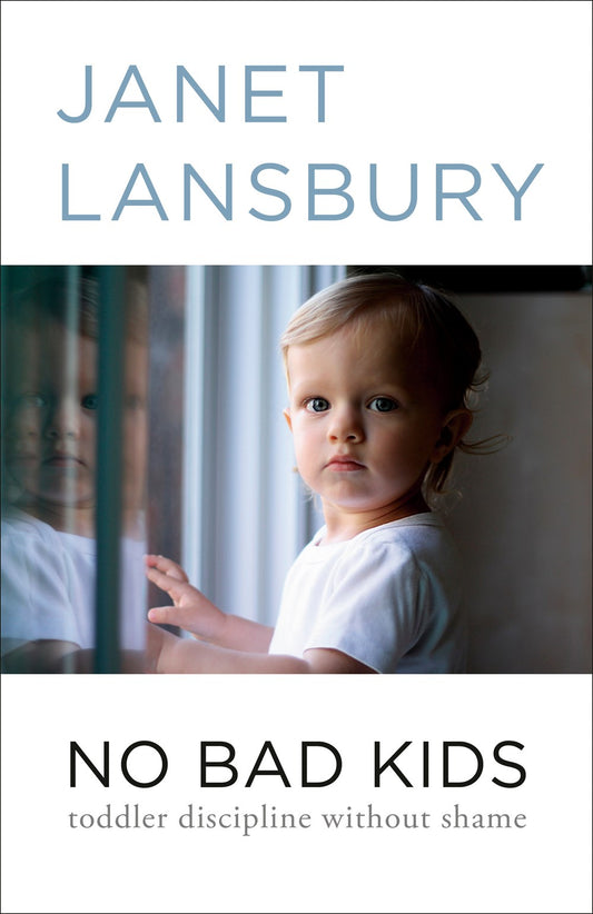 No Bad Kids: Toddler Discipline Without Shame by Janet Lansbury (4/30/24)