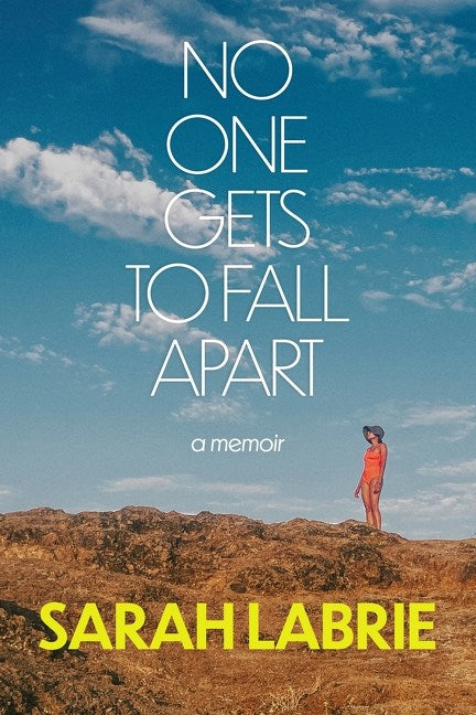 No One Gets to Fall Apart: A Memoir by Sarah LaBrie (10/22/24)