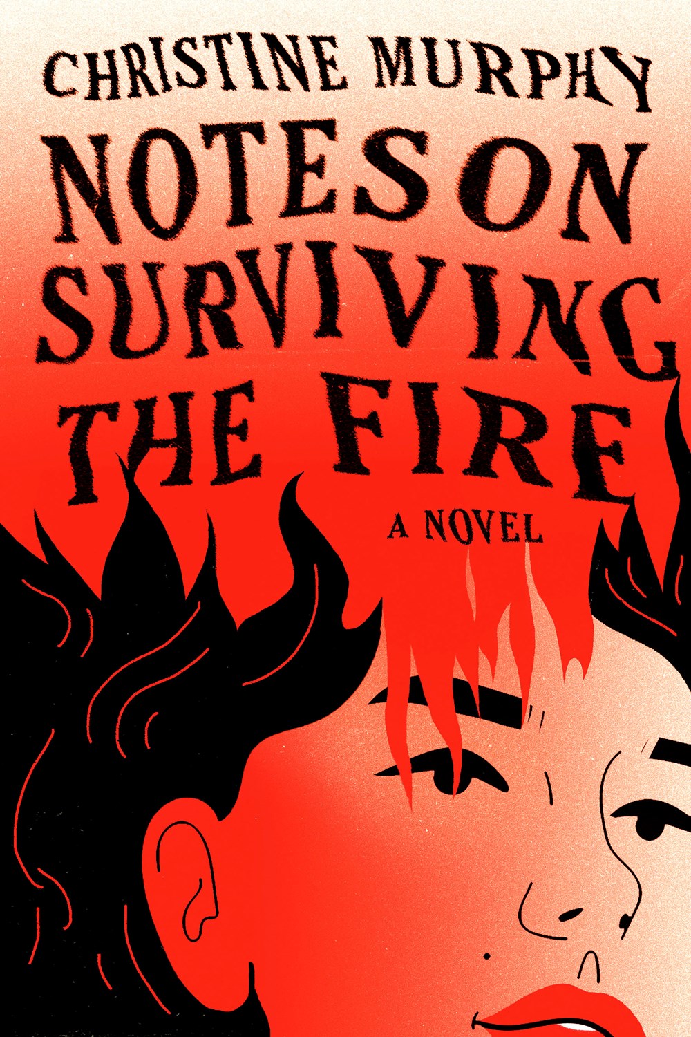 Notes on Surviving the Fire: A Novel by Christine Murphy (2/25/25)